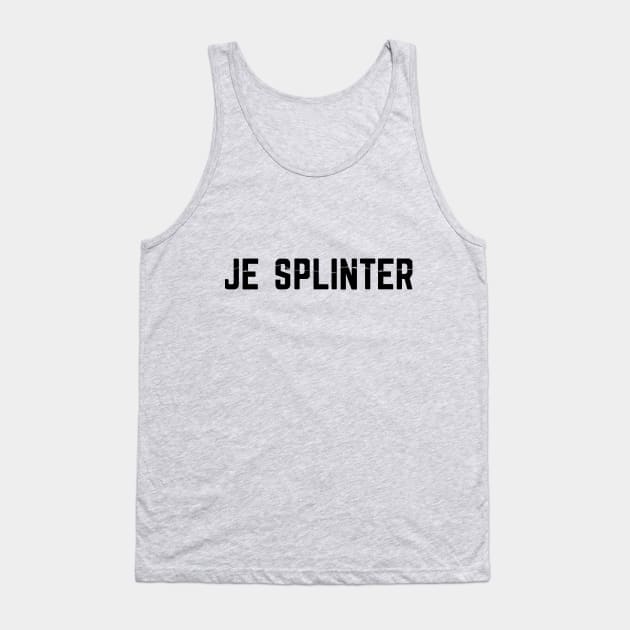 Je Splinter (black) Tank Top by insidethetardis